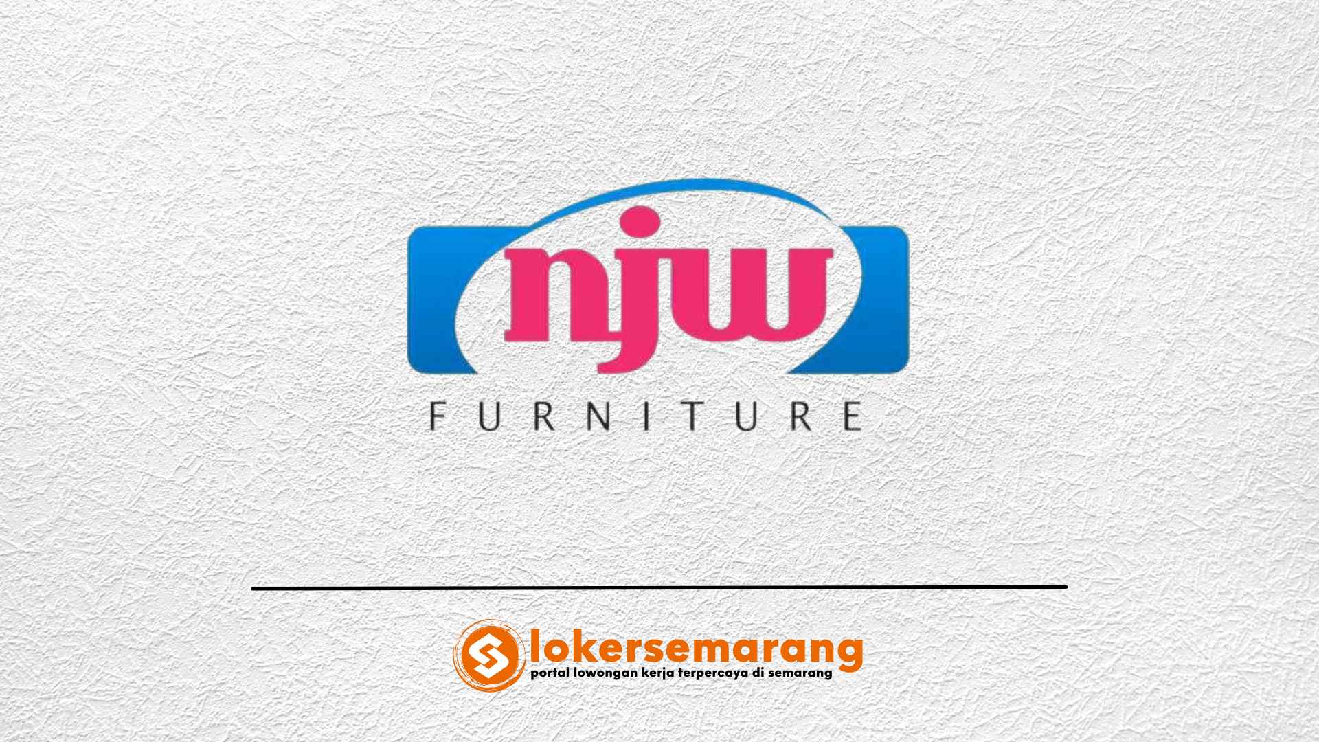 Lowongan Kerja NJW Furniture Semarang Loker Semarang